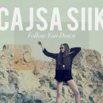 Follow You Down – Cajsa Siik