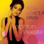 Your Love’s a Drug – Leighton Meester