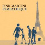 Sympathique – Pink Martini