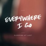 Everywhere I Go – Sleeping At Last