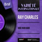 Hide Nor Hair – Ray Charles