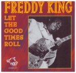 Let the Good Times Roll – Freddie King