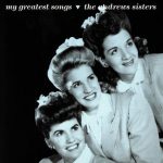 Don’t Sit Under The Apple Tree (With Anyone Else But Me) – The Andrews Sisters