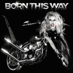 Born This Way – Lady GaGa